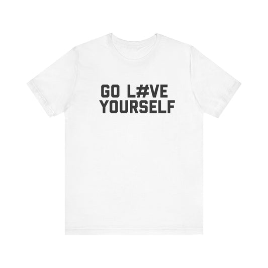 Go L#ve Yourself Graphic Tee
