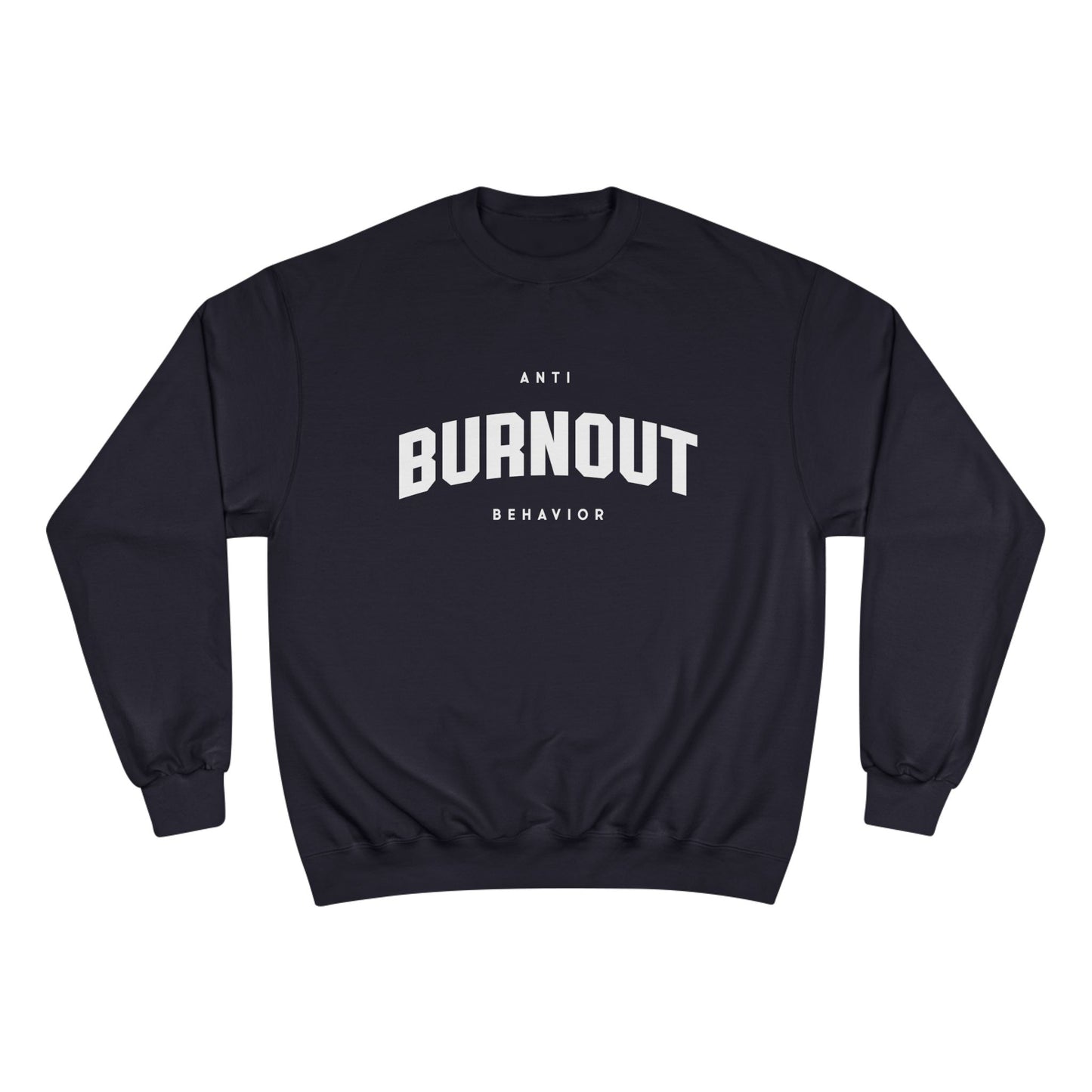 Anti-Burnout Champion Sweatshirt