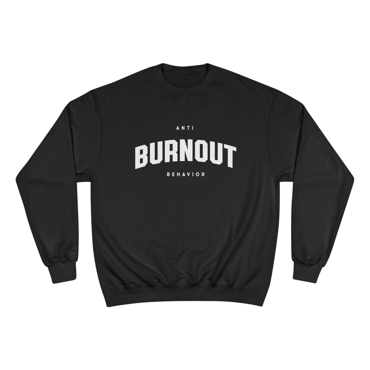Anti-Burnout Champion Sweatshirt