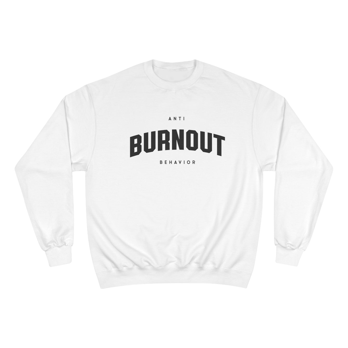 Anti-Burnout Champion Sweatshirt