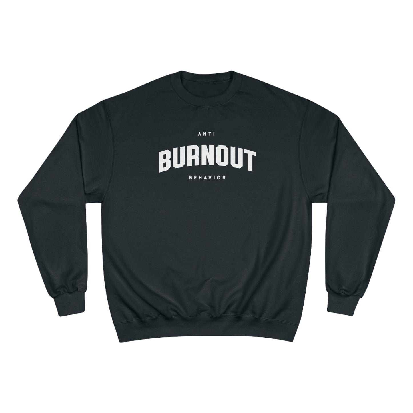 Anti-Burnout Behavior Crewneck Sweatshirt