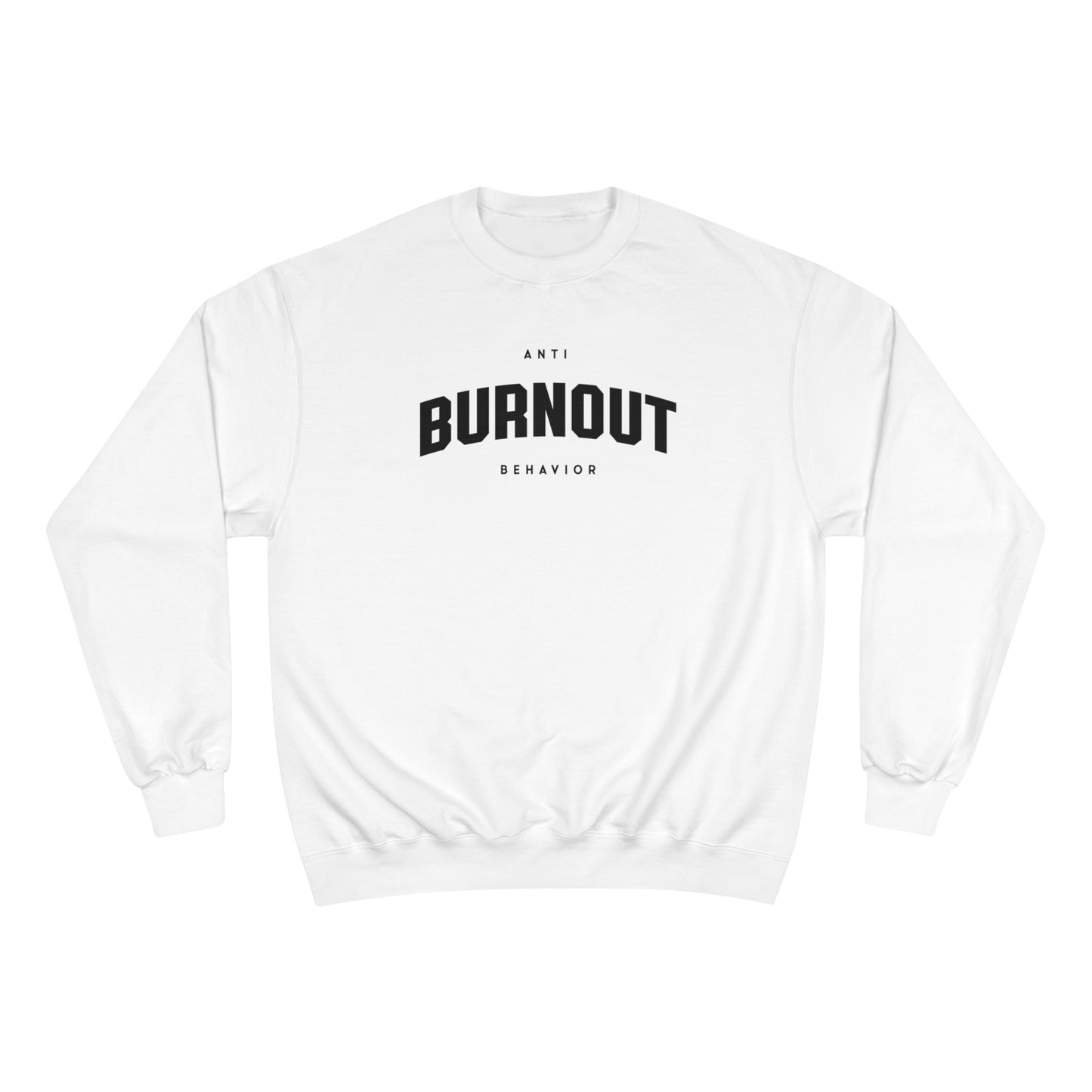 Anti-Burnout Behavior Crewneck Sweatshirt
