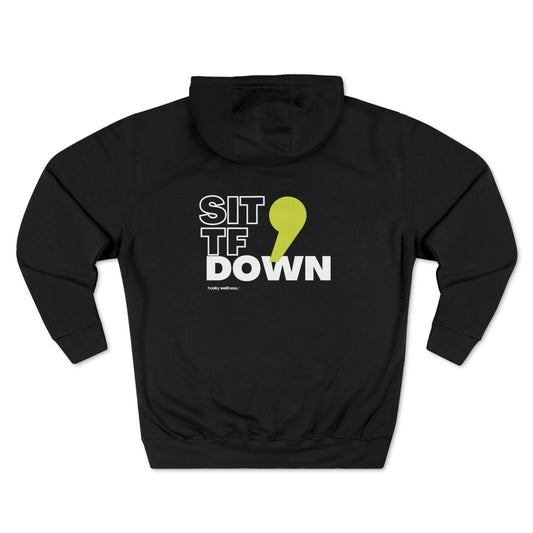 SitTFDown Hoodie Sweatshirt